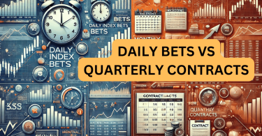 Daily Index Bets vs Monthly Quarterly Contracts