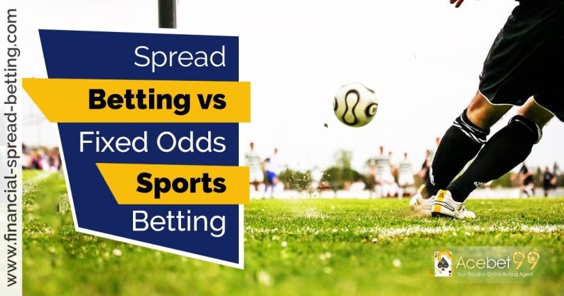 Sports Spread Betting vs Fixed Odds Betting