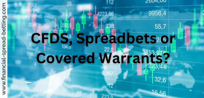 CFDs, Spreadbets or Covered Warrants