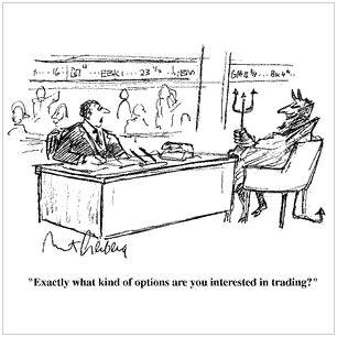 Exactly what kind of options are you interested in trading? (Stockbroker to devil)