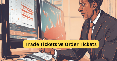 Trade Tickets vs Order Tickets